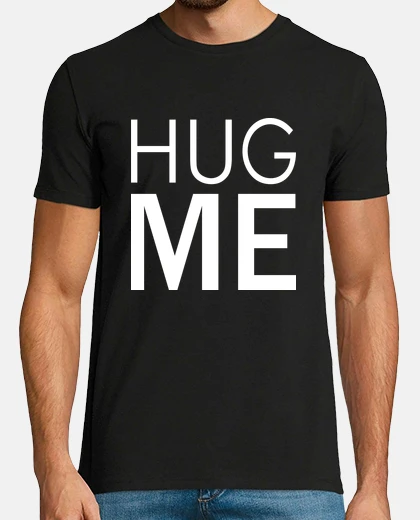 T-shirt Hug Me