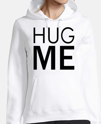 Hoodie hug me