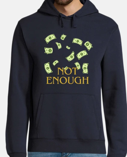 Sudadera humor money not enough