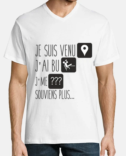 Tee-shirt Humour je suis venu j'ai bu je me souviens plus