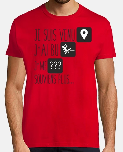 Tee-shirt Humour je suis venu j'ai bu je me souviens plus