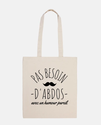 Sac humour pas besoin d abdos cadeau homme