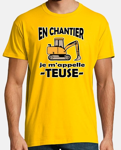 Tee-shirt humour pelleteuse citation blague chant