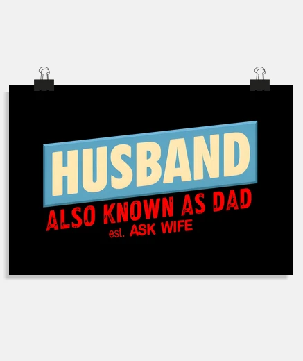 Poster Husband Also Known as Dad Est Ask Wife