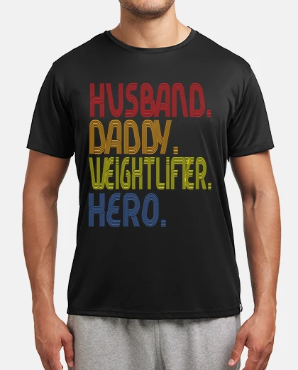 T-shirt husband daddy weightlifter hero