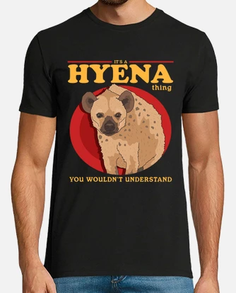Hyenas a hyena thing t shirt tostadora