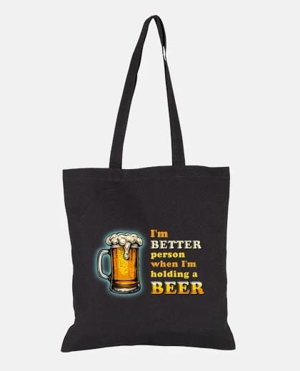 Bag i am a better person with a beer