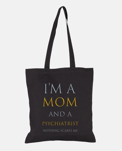 Bag I am a mom and a psychiatrist
