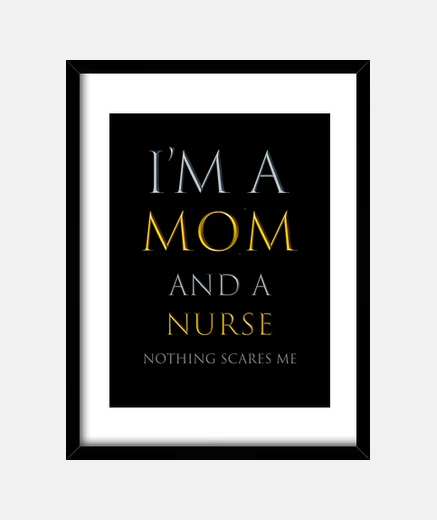 Framed I am a mother and a nurse