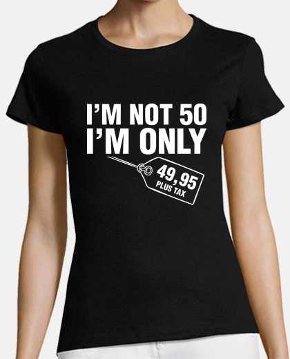 Playera I am Not 50, I am Only 49,95, 1975