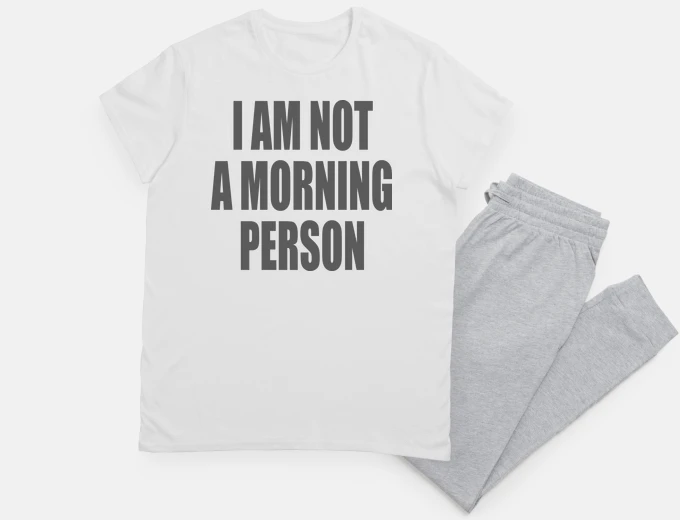 Pajama i am not a morning person