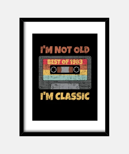 Framed i am not old i am classic best of 1983