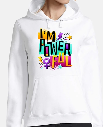 Hoodie i am powerful