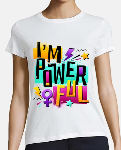 T-shirt i am powerful