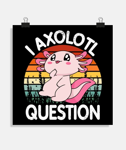 Poster I Axolotl Question - Vintage Mignon