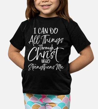 With Christ I Can Do All Things Kids T shirt With Christ I Can Do All Things Kids T shirt