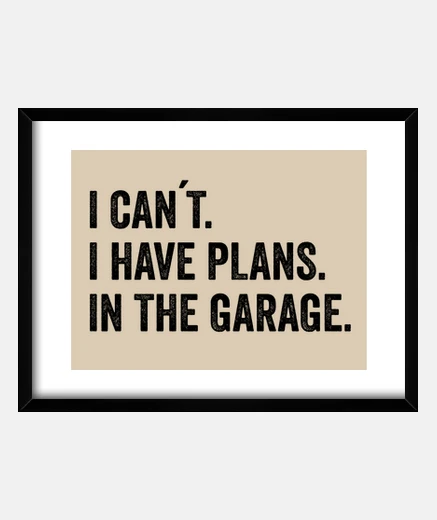 Framed I can39t have plans in the garage