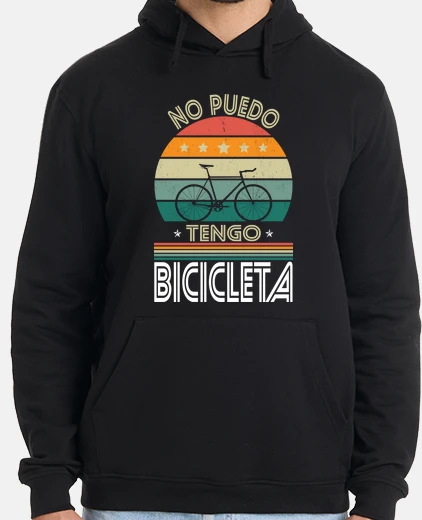 Hoodie I can39t I have a bicycle
