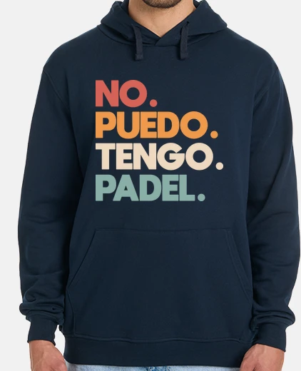 Sudadera I can39t I have paddle tennis