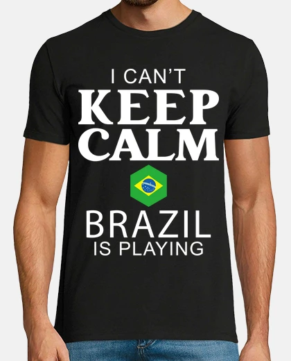 T-shirt I can39t stay calm Brazil