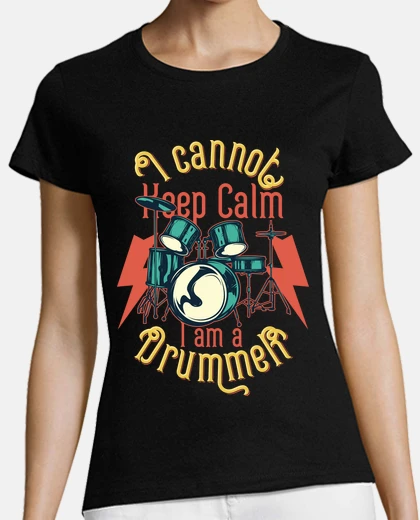 Playera I CANNOT KEEP CALM I AM A DRUMMER