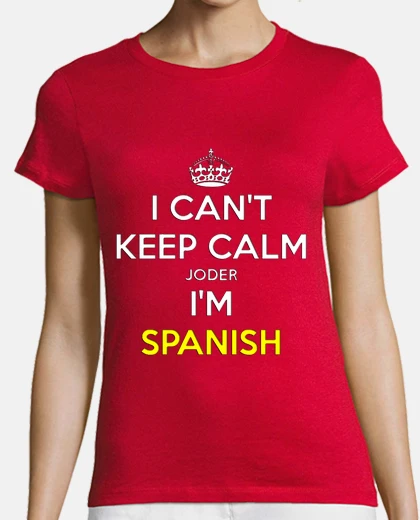 Camiseta I can´t keep calm joder I´m Spanish