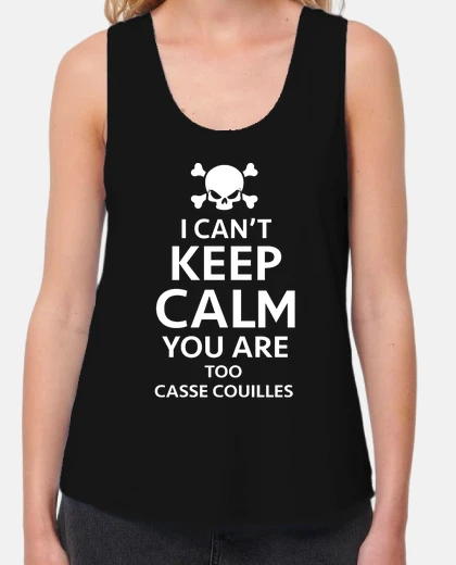 Tee-shirt i can't keep calm too casse couille