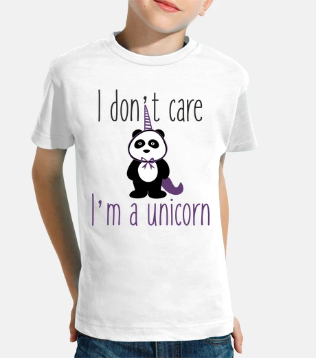 Kids i do not care i'm a unicorn