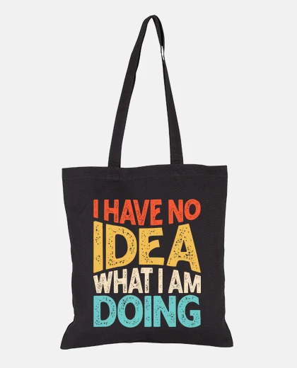 Bag I don39t know what I39m doing humor