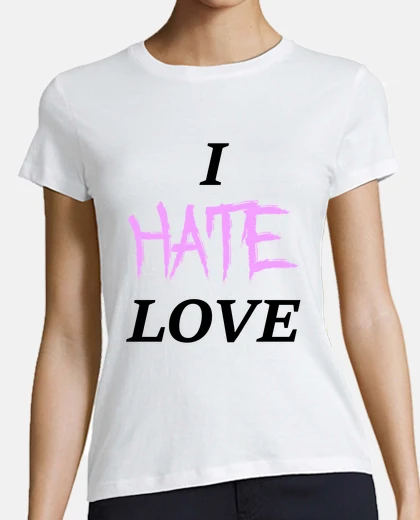 Camiseta I hate love