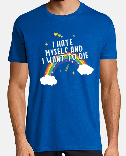 Camiseta I hate myself and I want to die