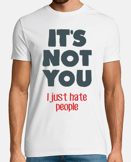 T-shirt I hate people