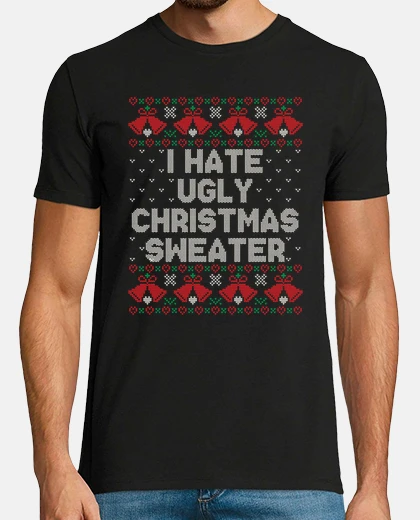 T-shirt i hate ugly christmas sweater