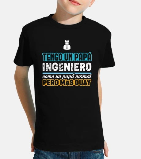 Kids i have an engineer dad, father&#39;s day