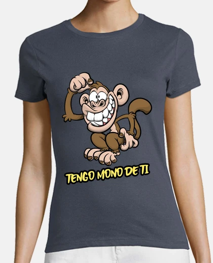 T-shirt I have monkey of you
