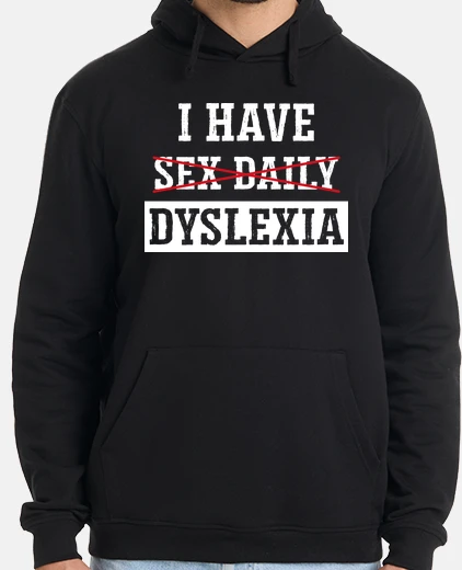 Sudadera I Have Sex Daily - Dyslexia