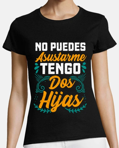 Playera I have two daughters dad mom gift