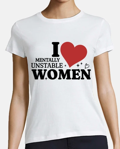 Tee-shirt I heart mentally unstable women