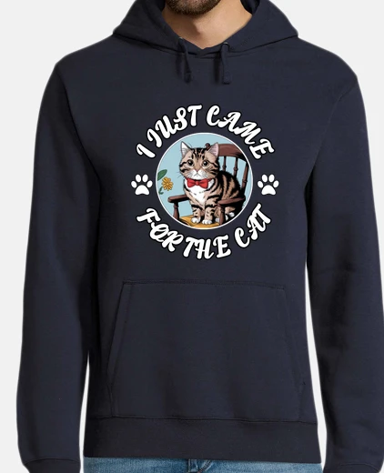 Hoodie I JUST CAME FOR THE CAT cute cat design for every cat lover