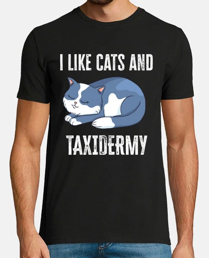 T-shirt I like Cats and Taxidermy Gift