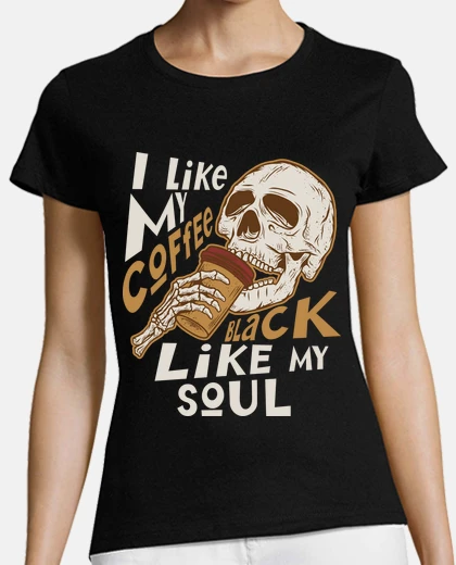 Playera I LIKE MY COFFEE BLACK LIKE MY SOUL