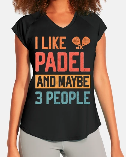 T-shirt I Like Padel and Maybe 3 People