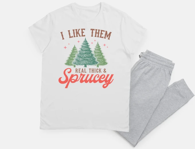 Pijama I LIKE THEM REAL THICK AND SPRUCEY