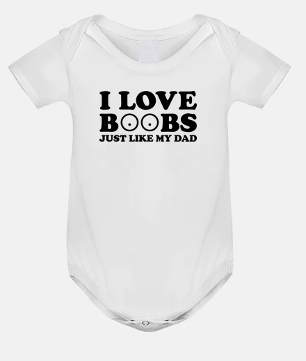 Ropa I Love Boobs just like my Dad