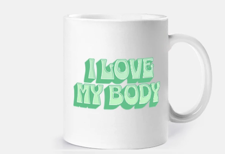 Cup i love my body