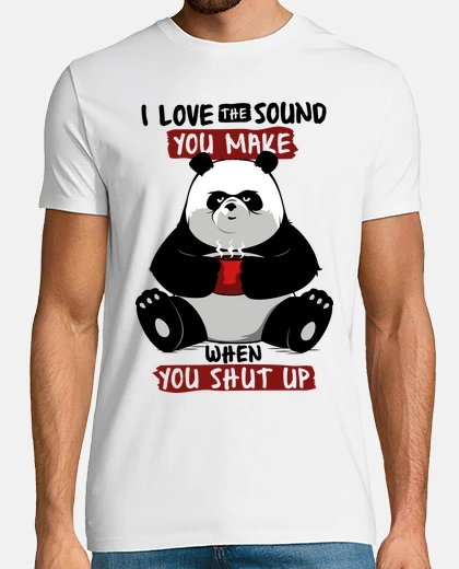 Camiseta I love the sound you make when you shut