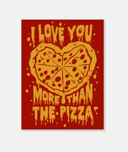 Wall i love you more than the pizza