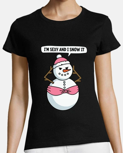 Playera i m sexy and i snow it
