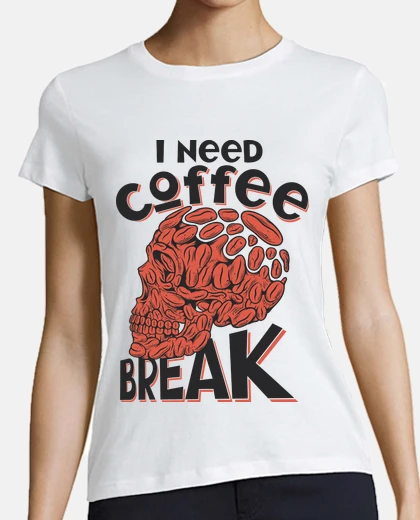 Playera I NEED COFFEE BREAK