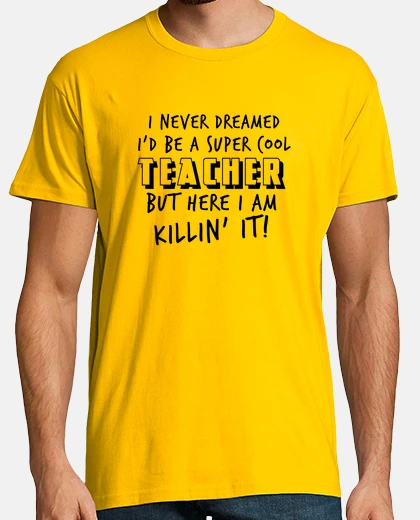 Camiseta I NEVER DREAMED I WOULD BE A SUPER COOL